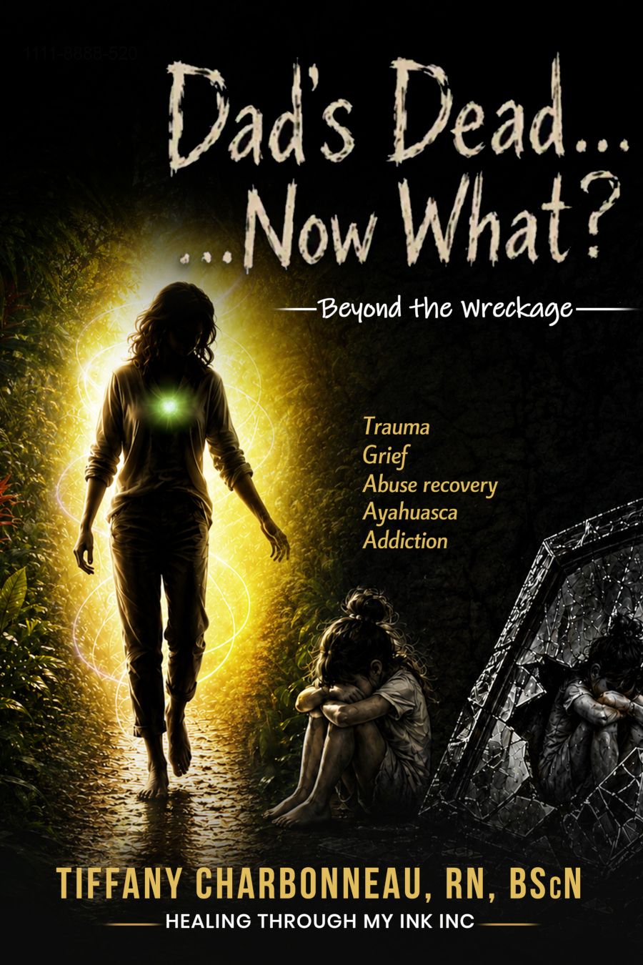 Dad's Dead… Now What? — Beyond the Wreckage, by Tiffany Charbonneau, RN, BScN